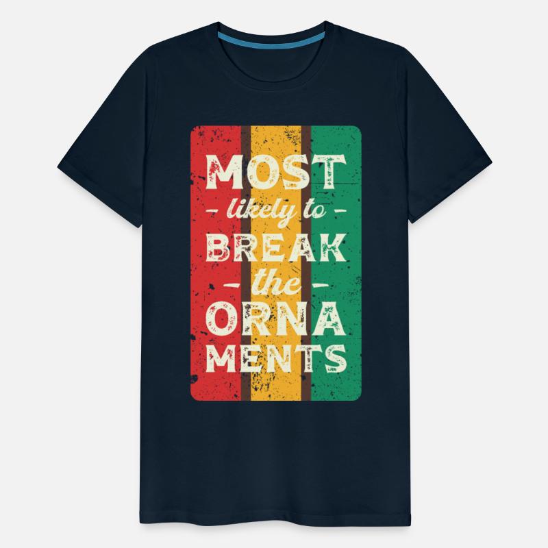 Most likely to break the ornaments.