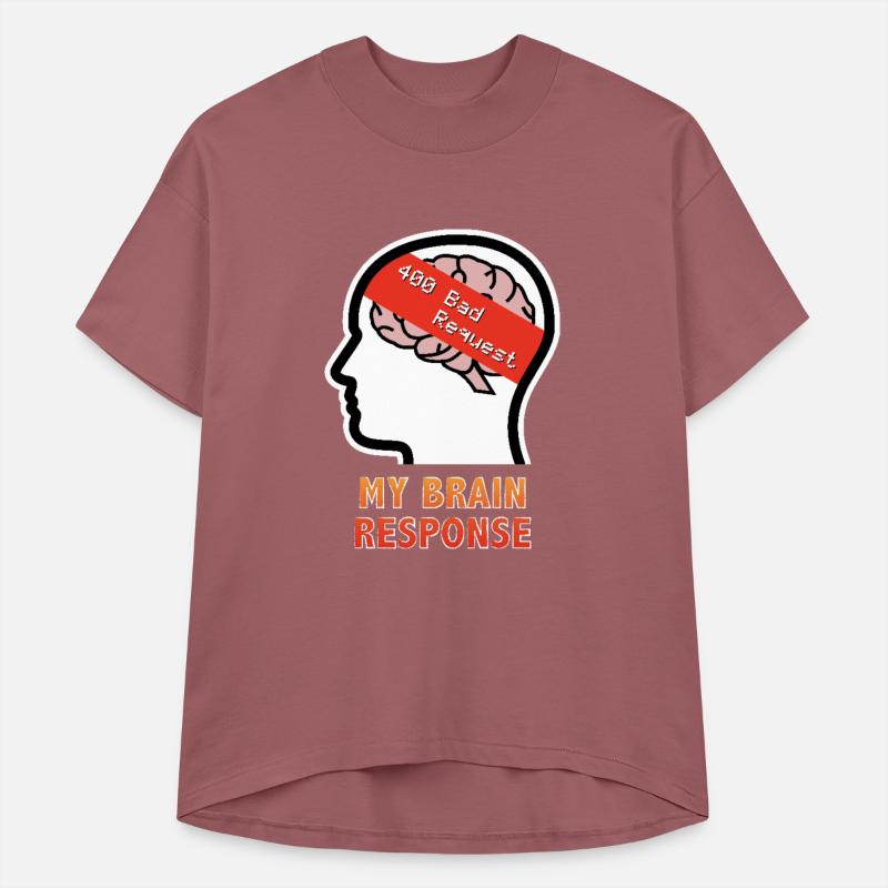 My Brain Response: 400 Bad Request