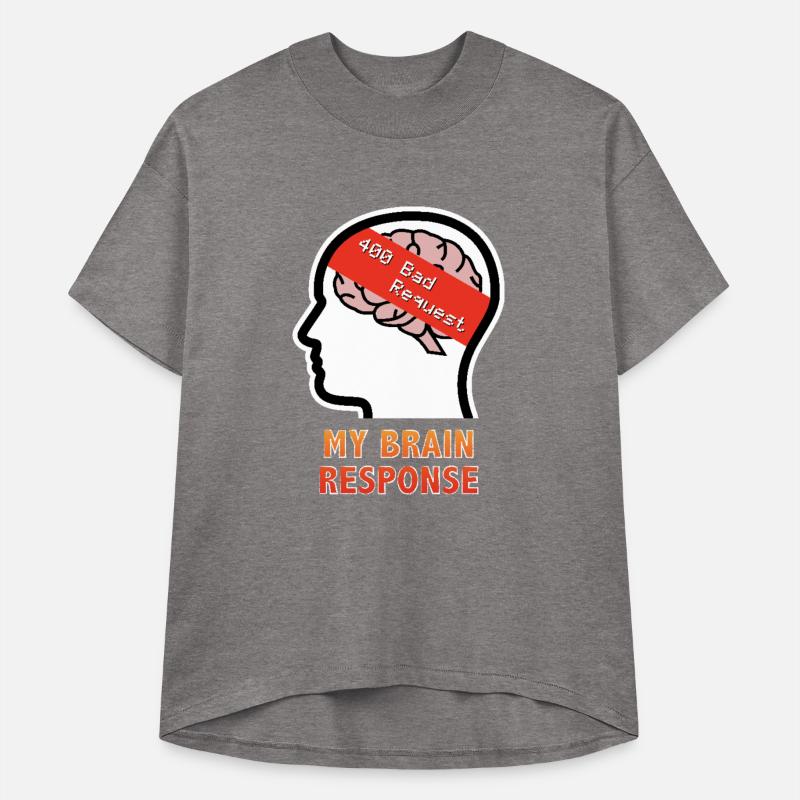 My Brain Response: 400 Bad Request