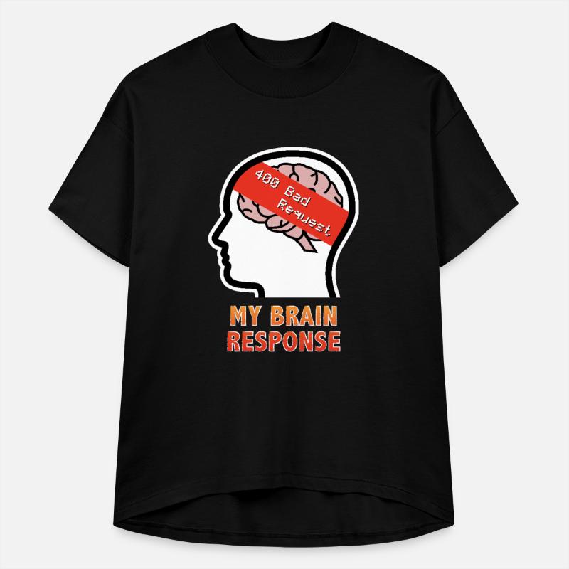 My Brain Response: 400 Bad Request