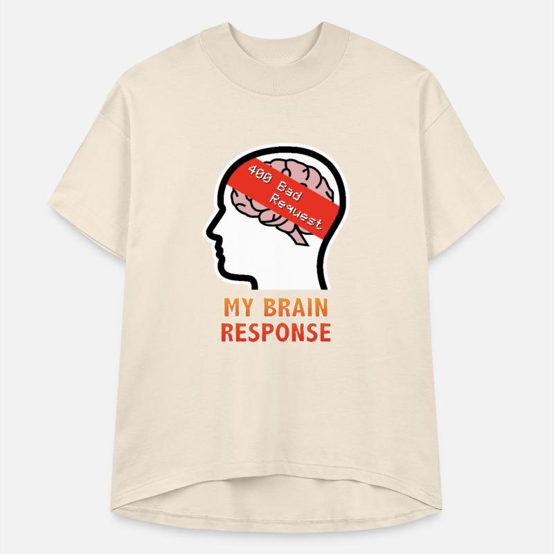 My Brain Response: 400 Bad Request