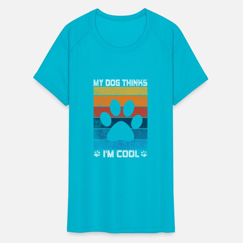 My Dog Thinks I'm Cool Dog Lover Dog Owner