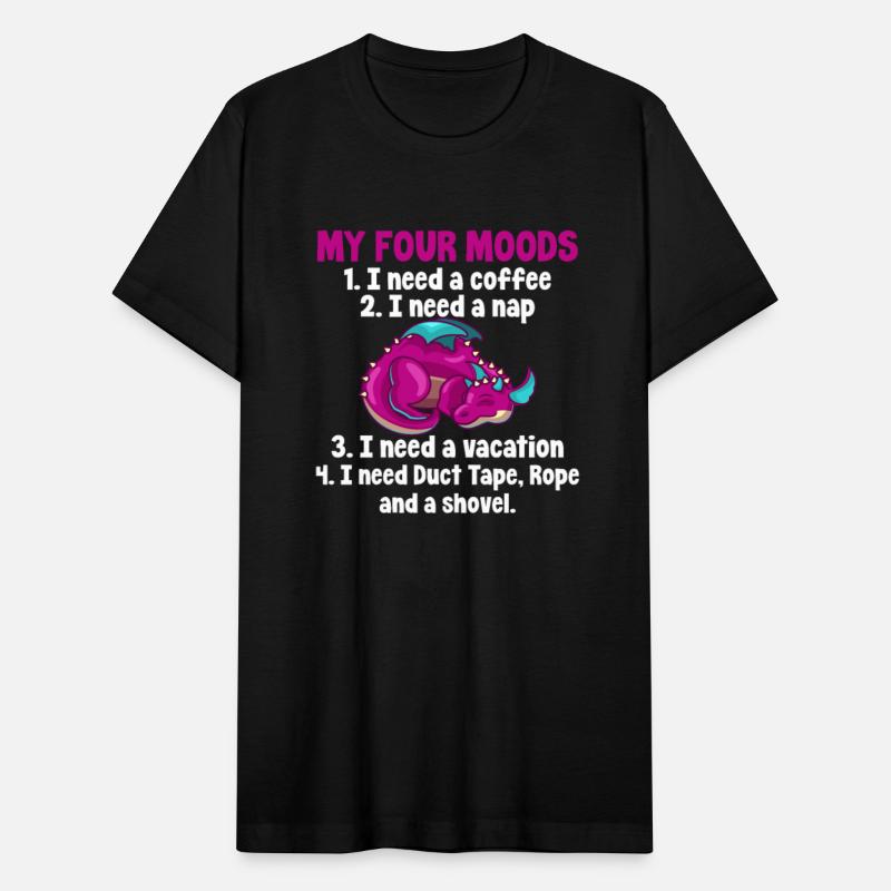 My Four Moods I Need Coffee I Need A Nap, Dragon