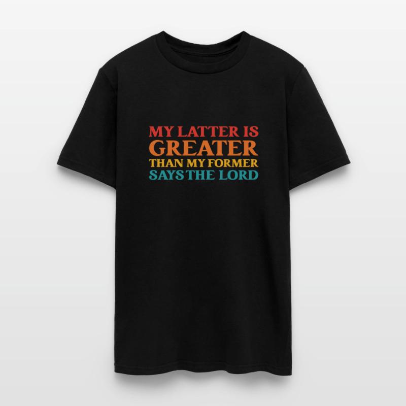 My Latter Is Greater Than My Former Says The Lord