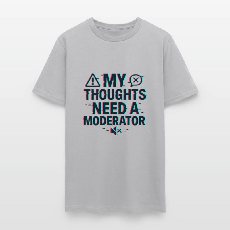My Thoughts Need a Moderator