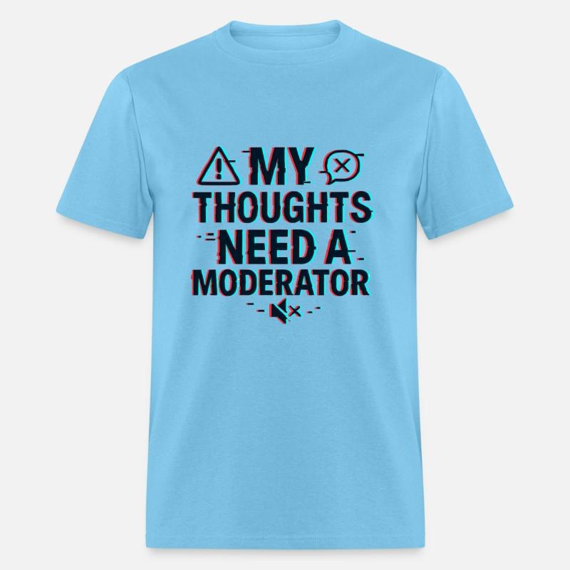My Thoughts Need a Moderator