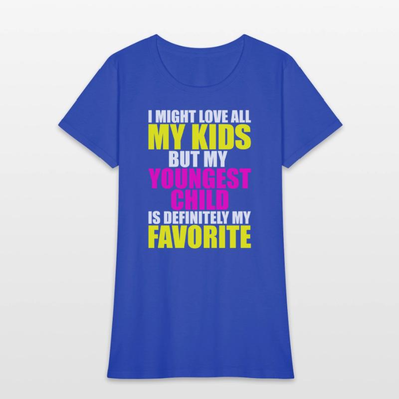 My Youngest Is My Favorite - Parent Favorite Child