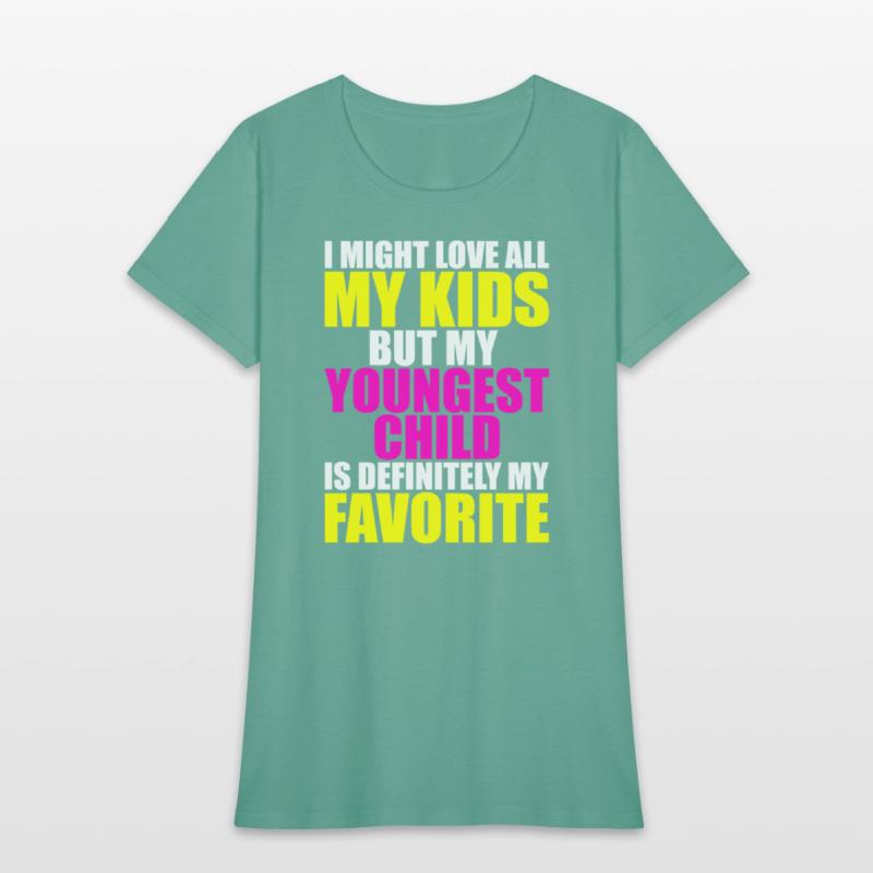 My Youngest Is My Favorite - Parent Favorite Child