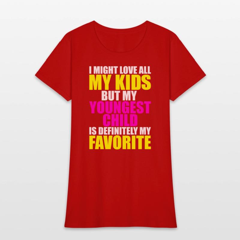 My Youngest Is My Favorite - Parent Favorite Child