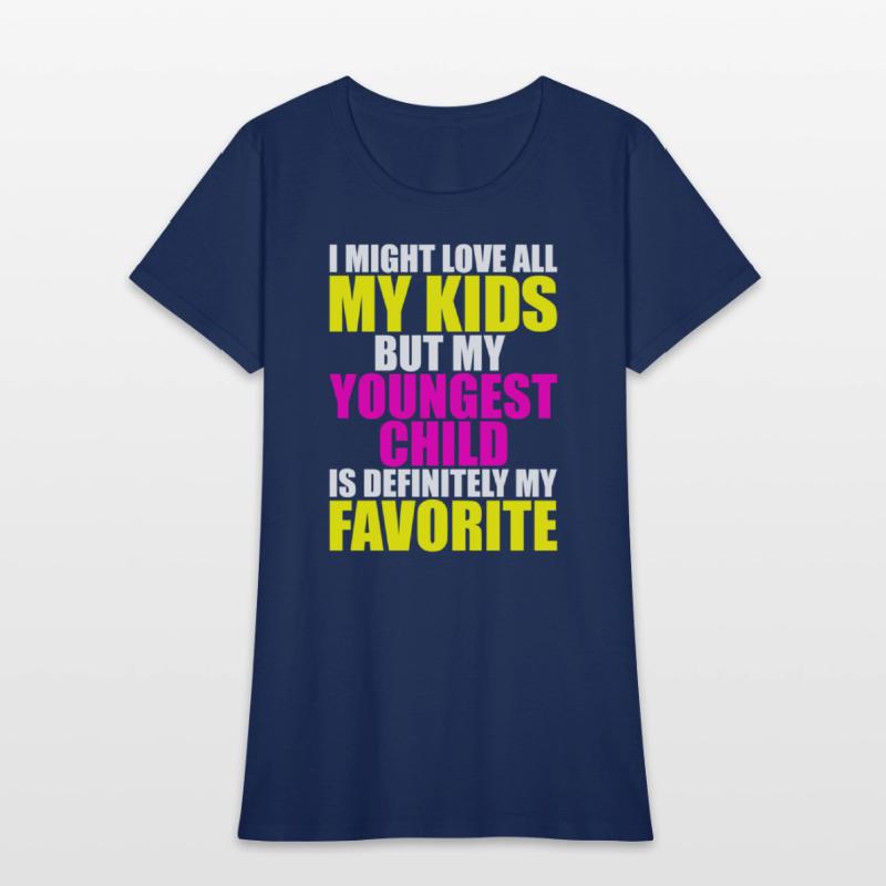 My Youngest Is My Favorite - Parent Favorite Child