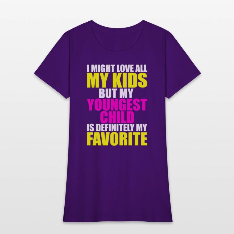 My Youngest Is My Favorite - Parent Favorite Child