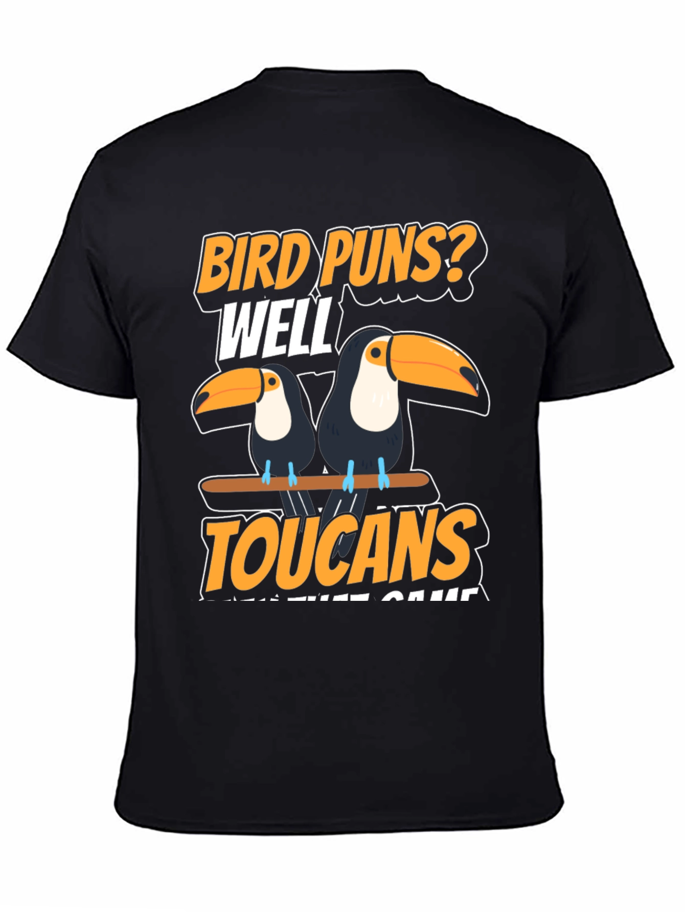 Bird Puns? Toucans T-Shirt