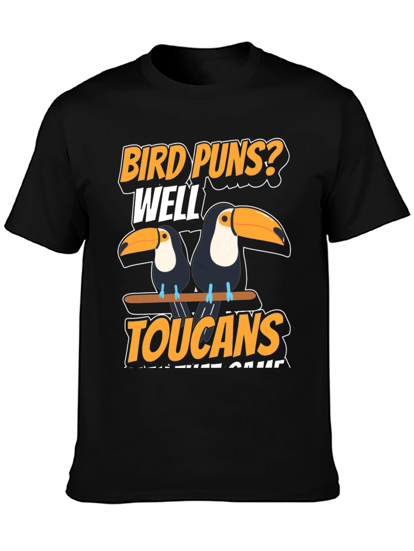 Bird Puns? Toucans T-Shirt