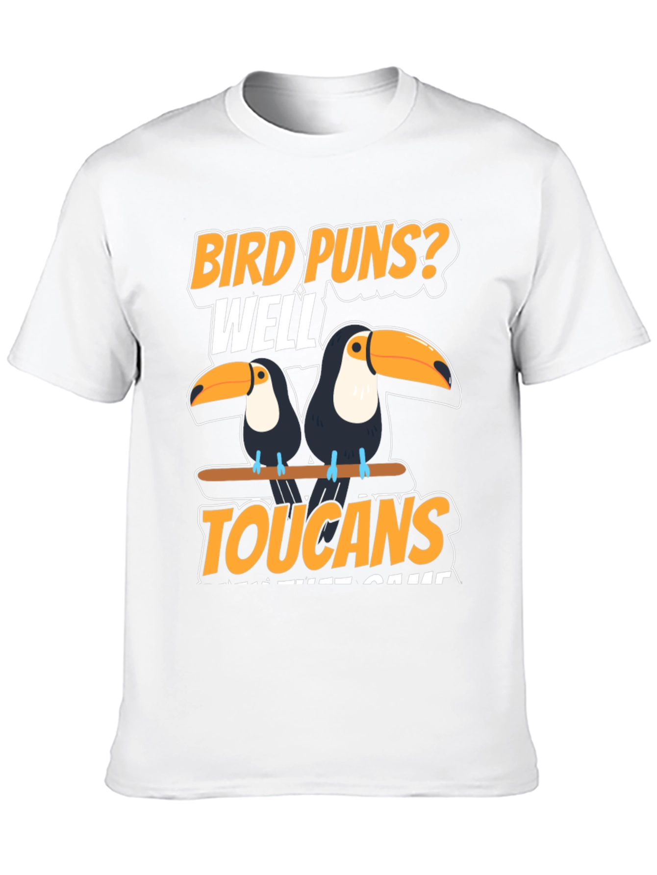 Bird Puns? Toucans T-Shirt