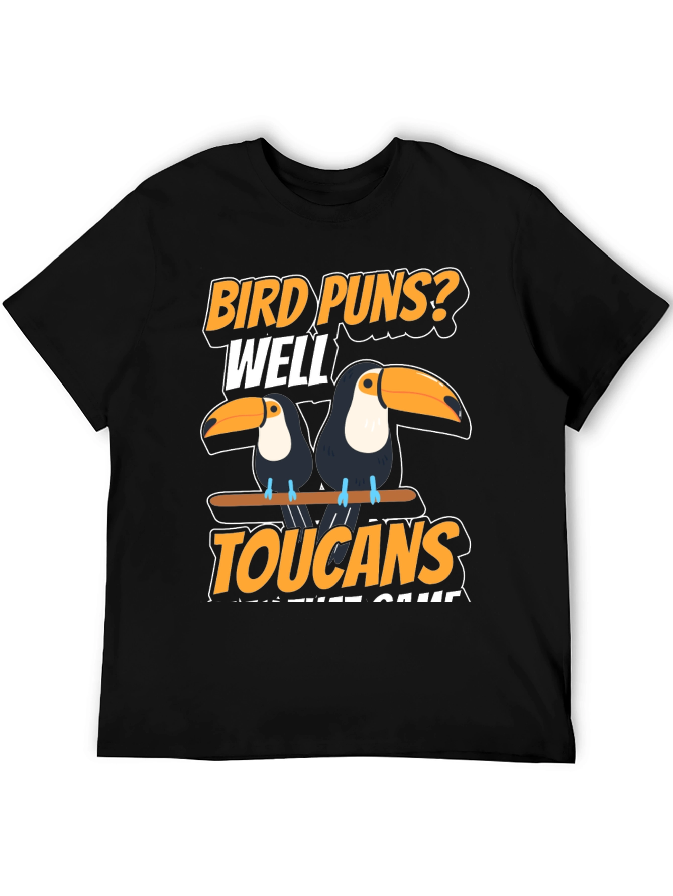 Bird Puns? Toucans T-Shirt