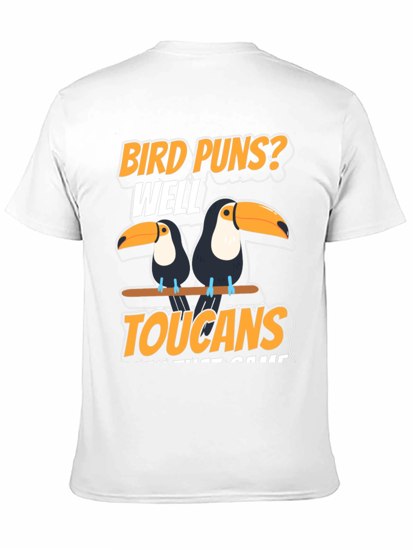 Bird Puns? Toucans T-Shirt