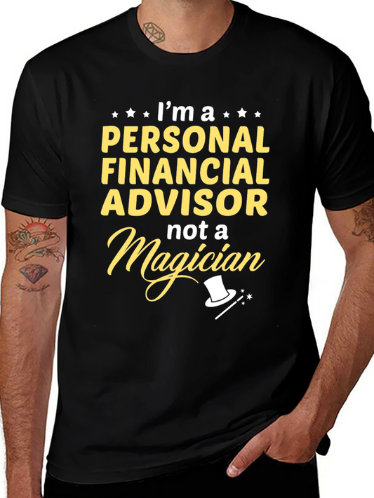 Personal Financial Advisor T-Shirt - Not A Magician Funny Tee