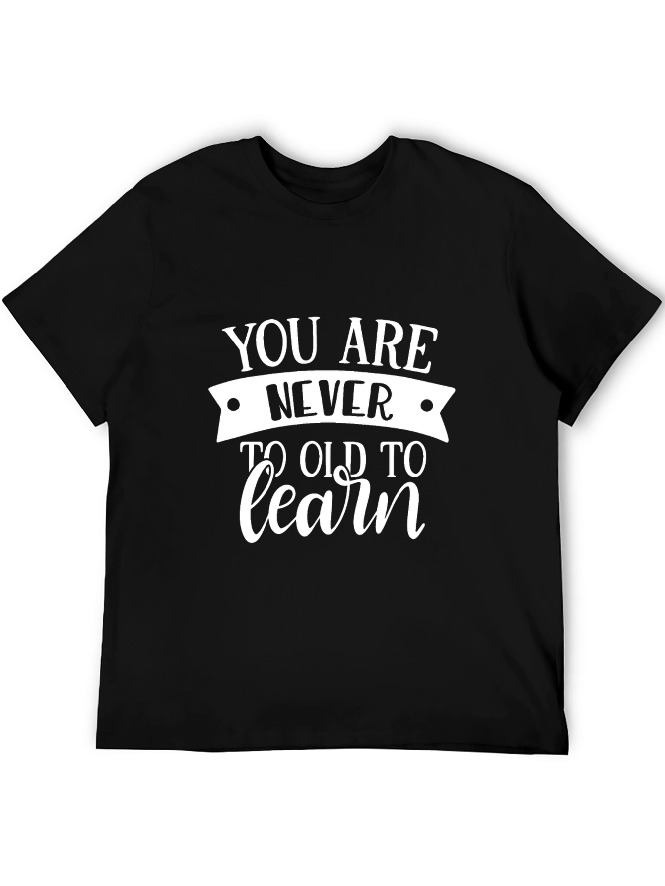 Never Too Old To Learn Black Tee