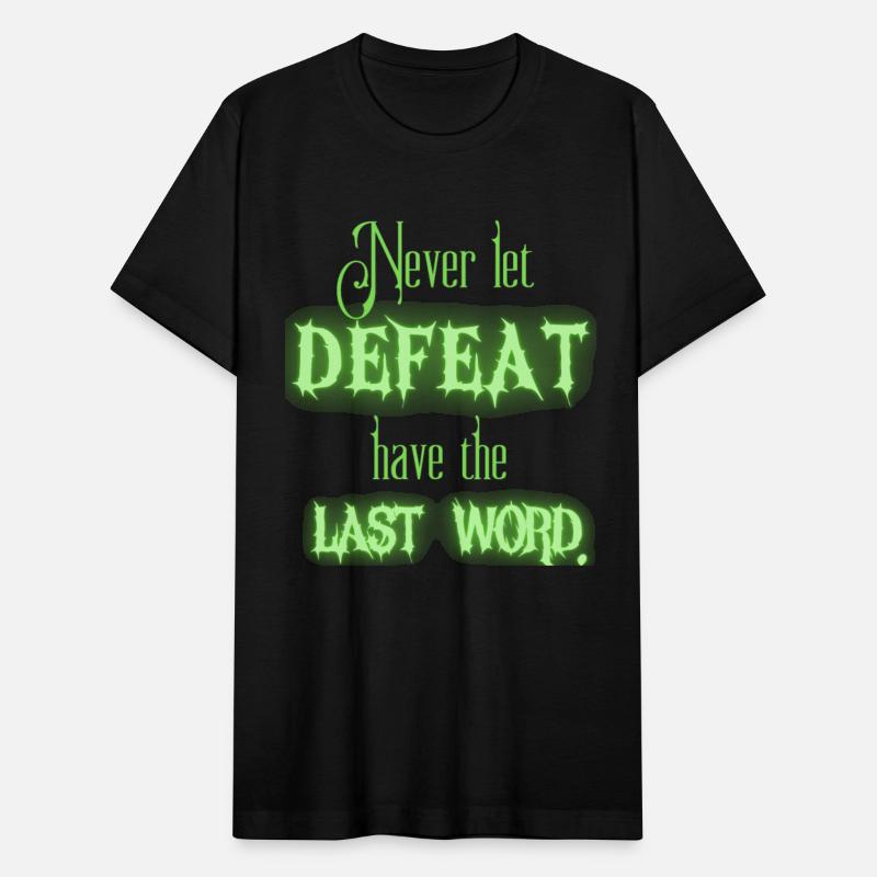 Never let Defeat have the Last Word