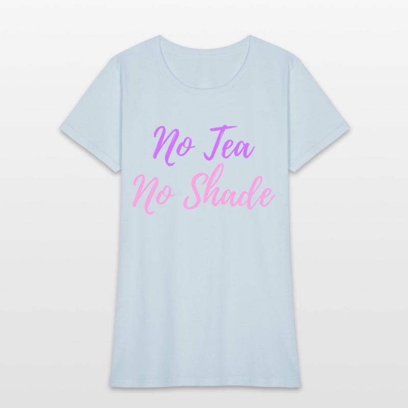 No Tea No Shade Drag Queen