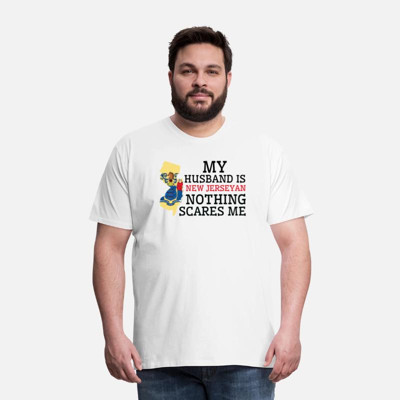 Nothing Scares Me New Jerseyan Husband New Jersey
