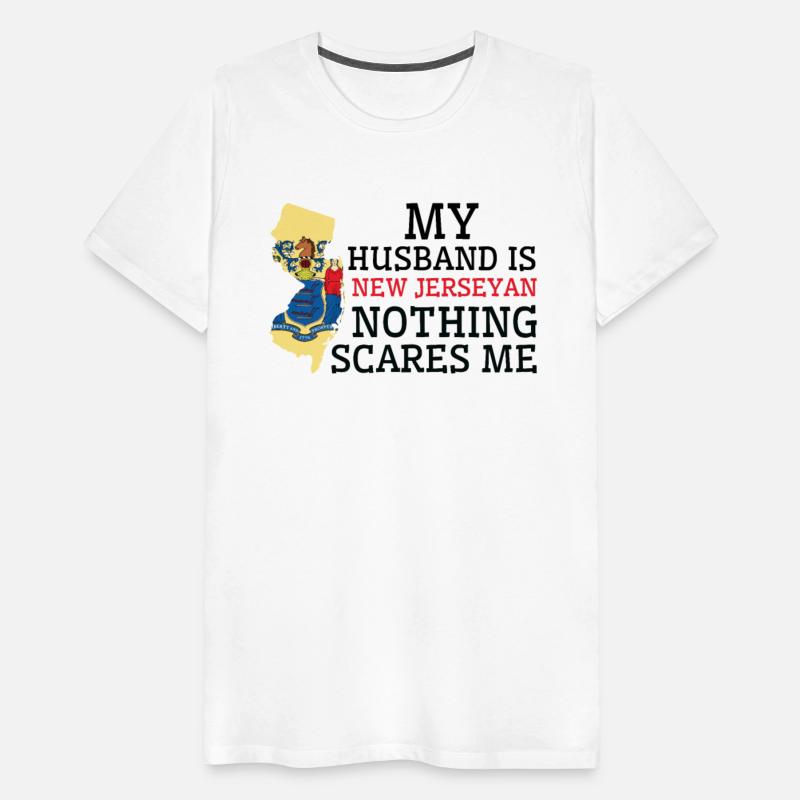 Nothing Scares Me New Jerseyan Husband New Jersey