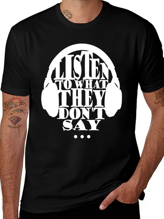 Listen To What They Dont Say Graphic Tee