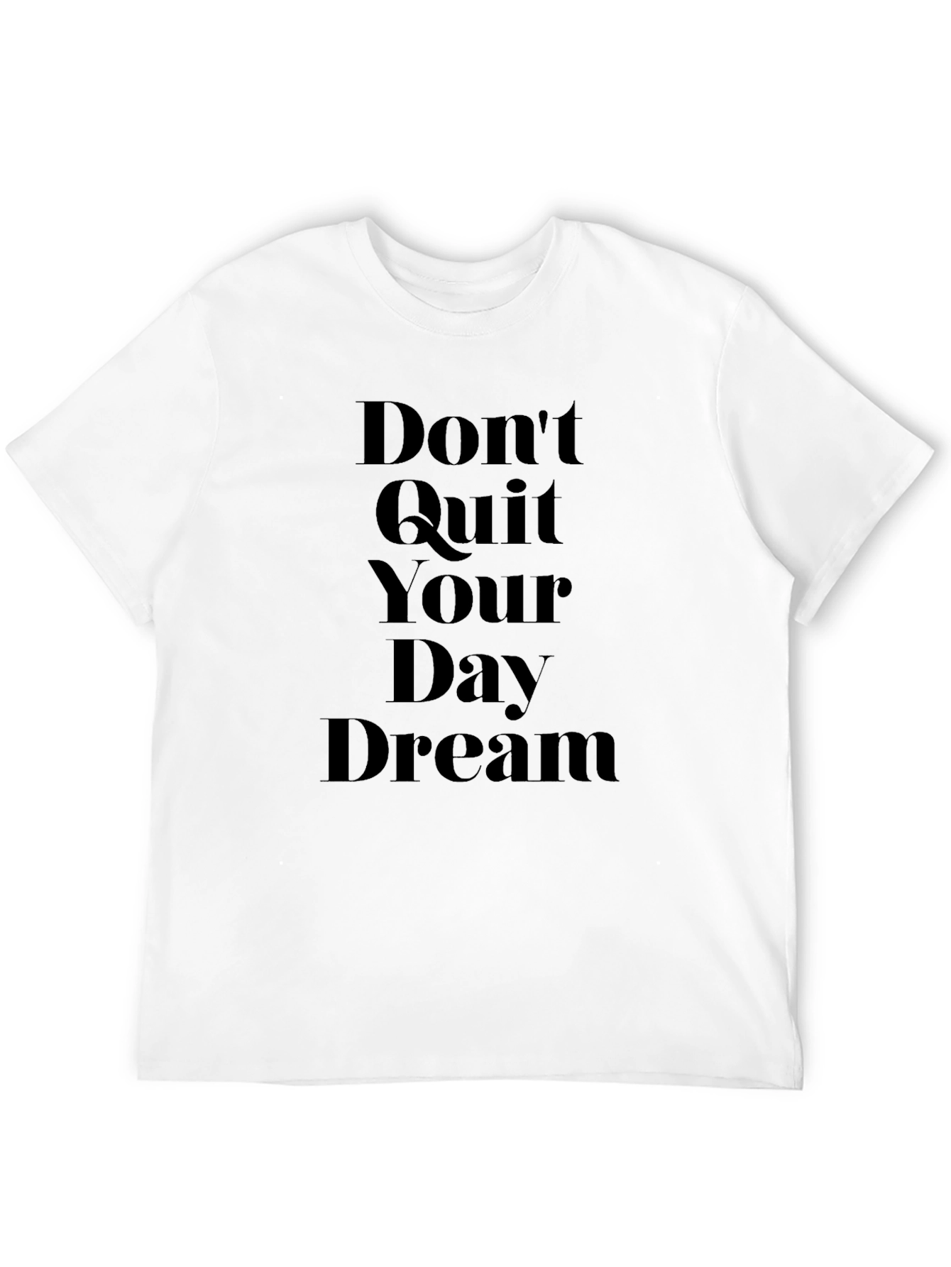 Dont Quit Your Day Dream Black T-Shirt
