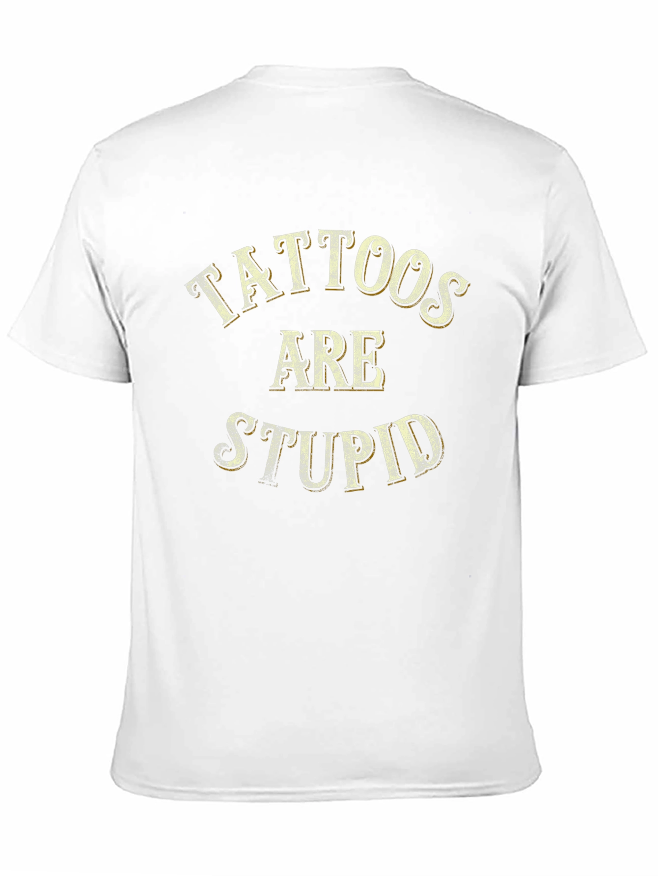 Tattoos Are Stupid Sarcastic Graphic T-Shirt