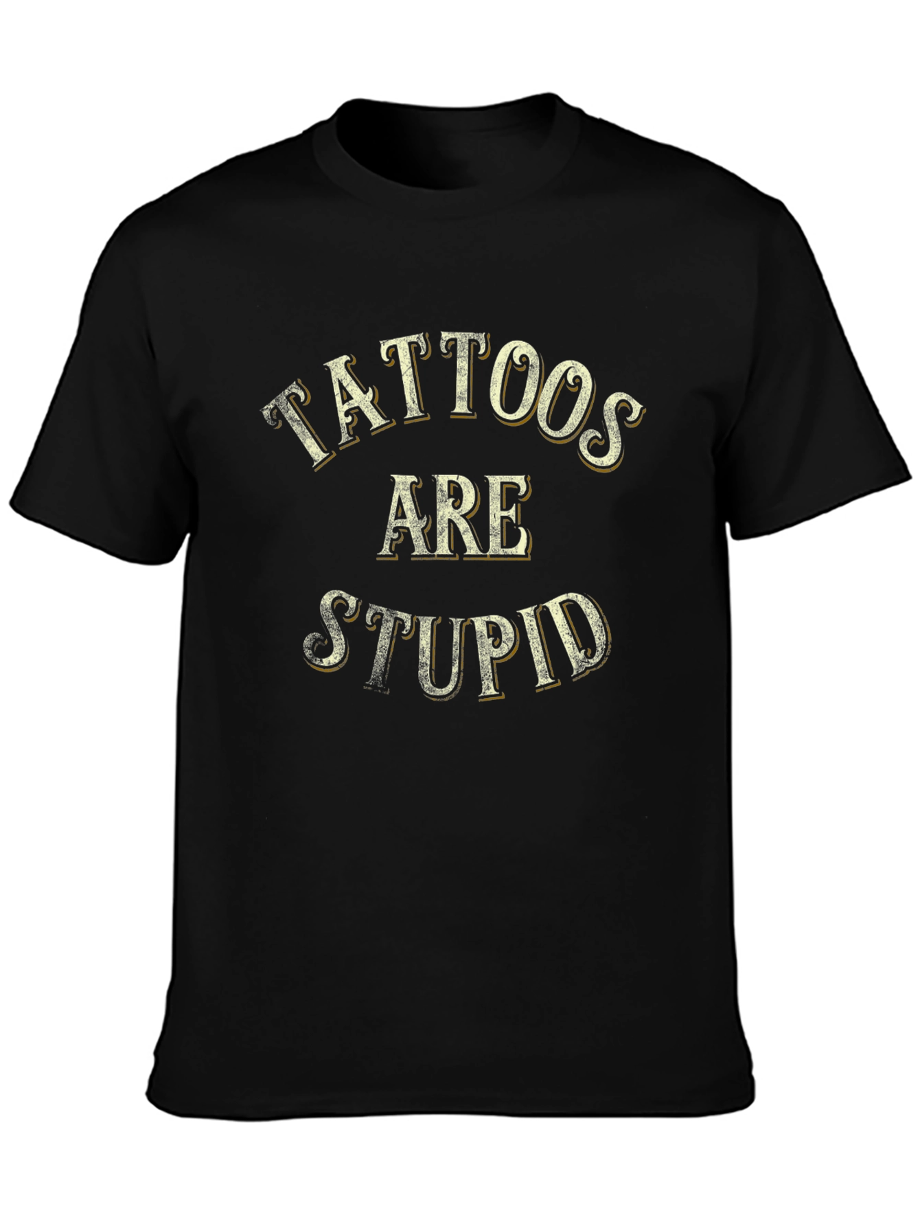 Tattoos Are Stupid Sarcastic Graphic T-Shirt