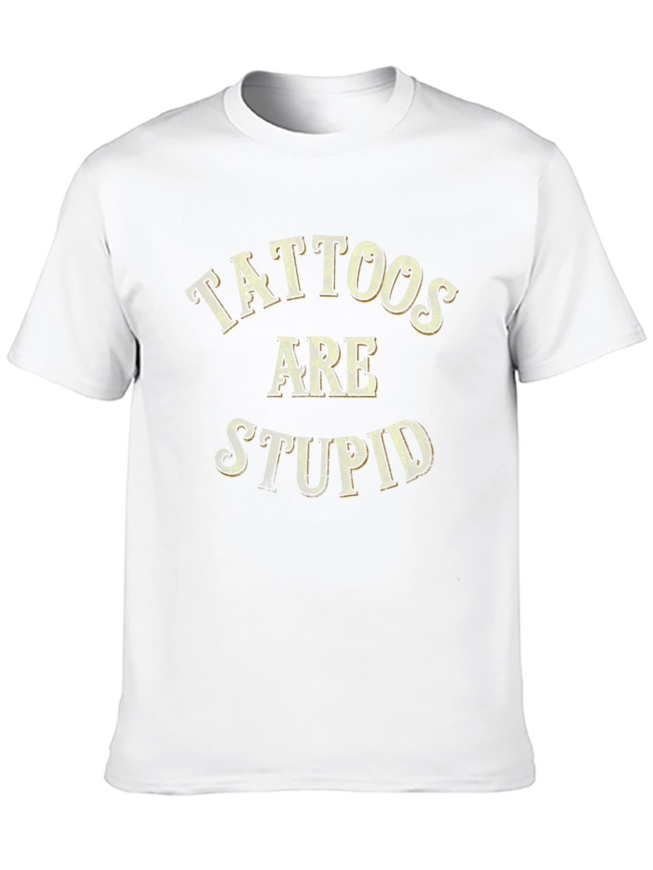Tattoos Are Stupid Sarcastic Graphic T-Shirt