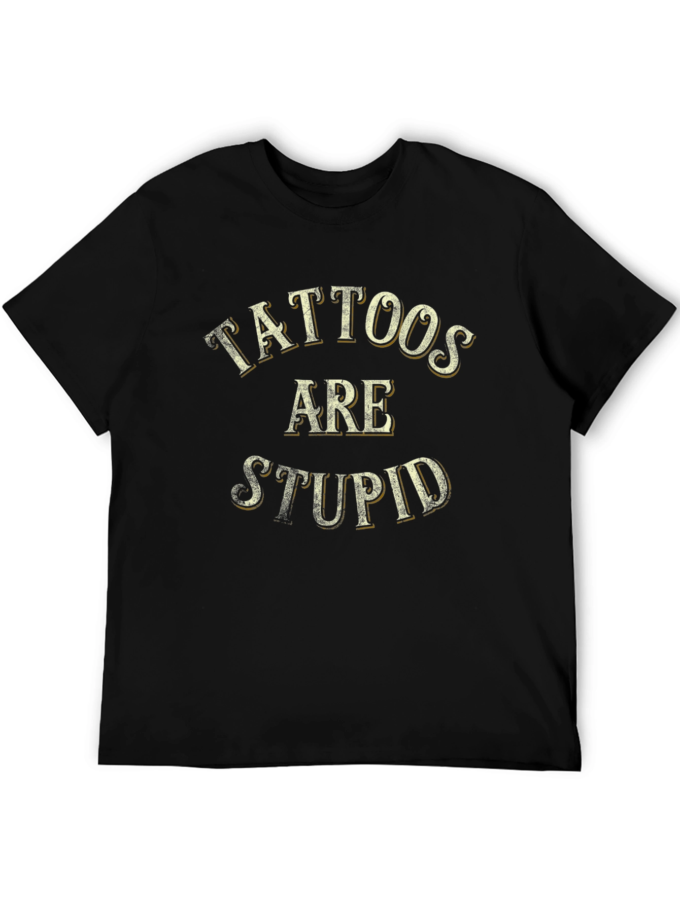 Tattoos Are Stupid Sarcastic Graphic T-Shirt