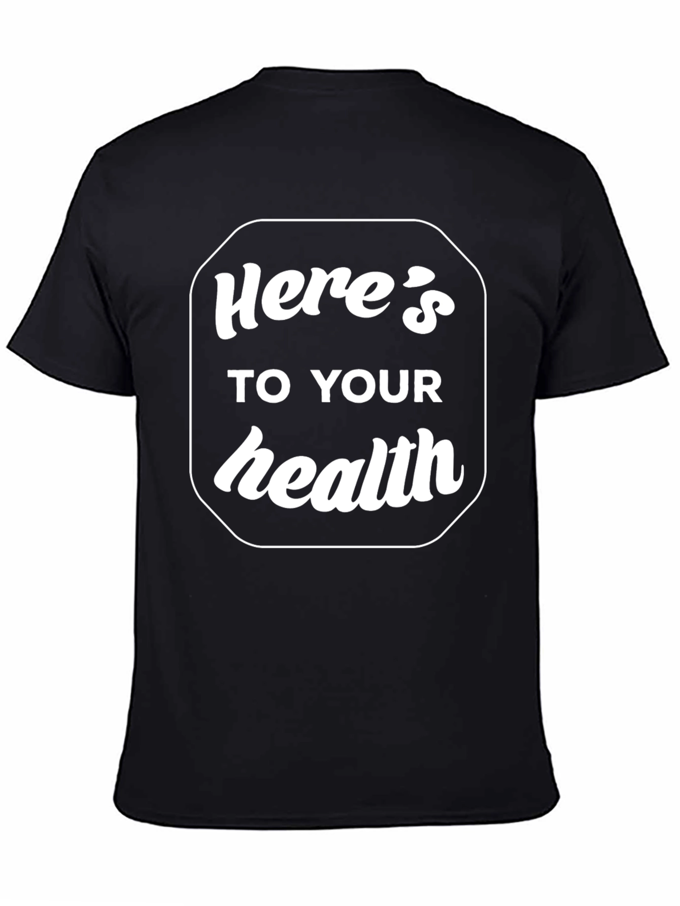 Heres to Your Health Graphic T-Shirt