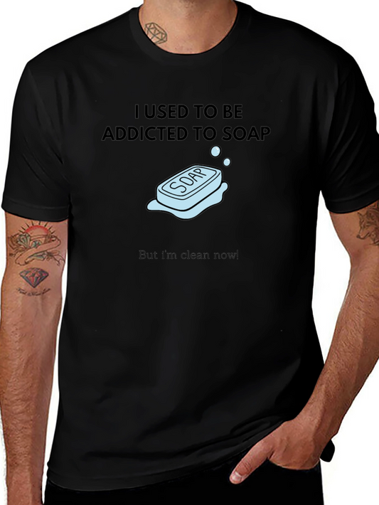 Addicted to Soap Graphic Tee - Clean Humor T-Shirt