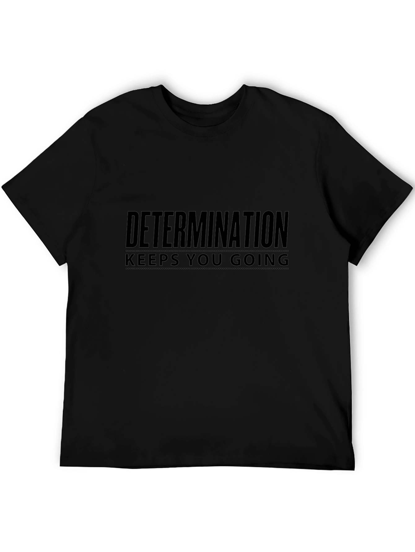 Determination Keeps You Going Black T-Shirt