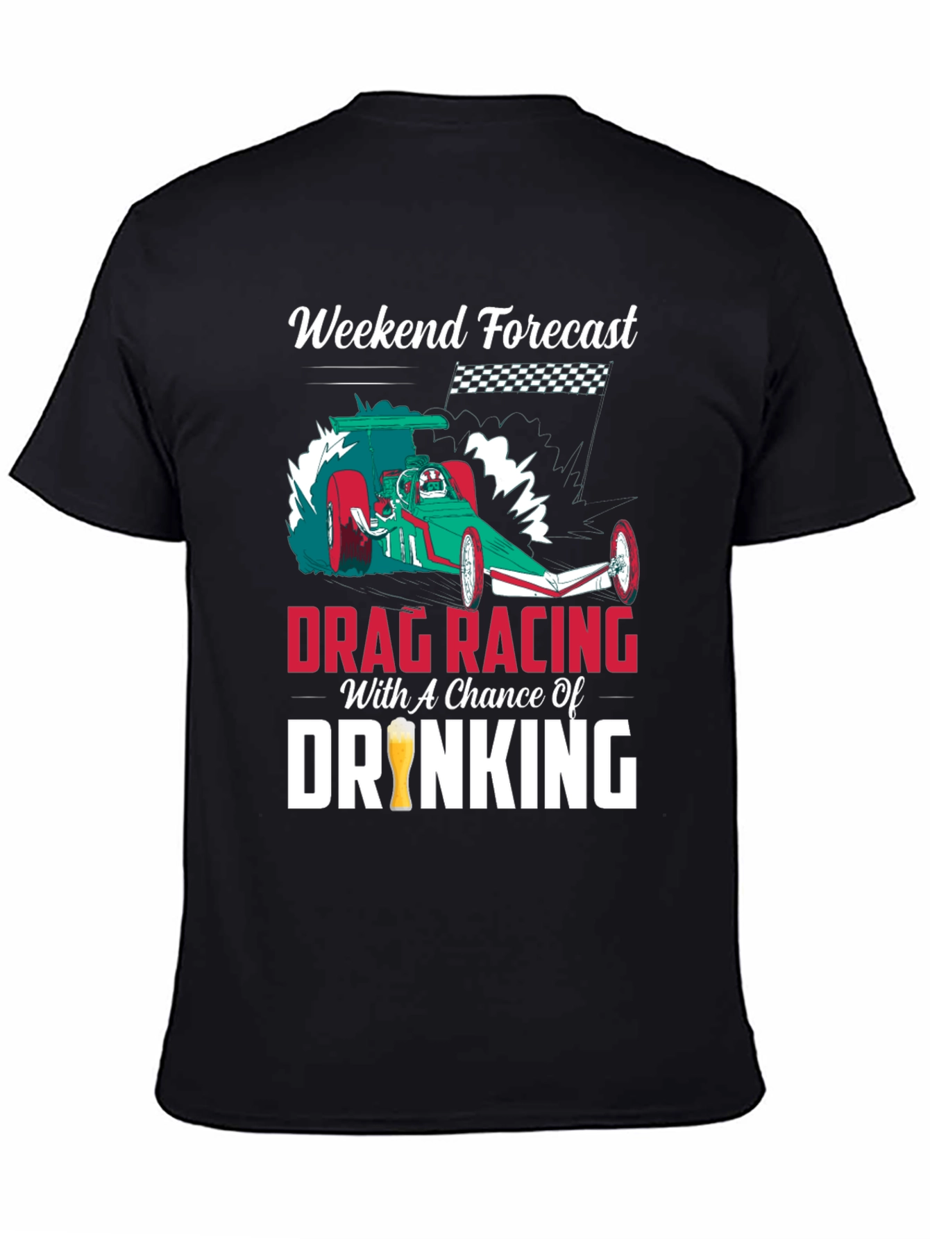 Drag Racing & Drinking T-Shirt: Weekend Forecast!