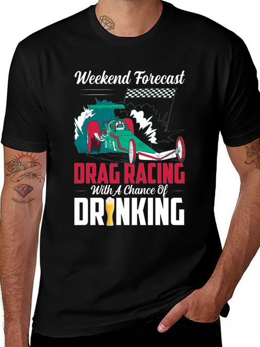 Drag Racing & Drinking T-Shirt: Weekend Forecast!