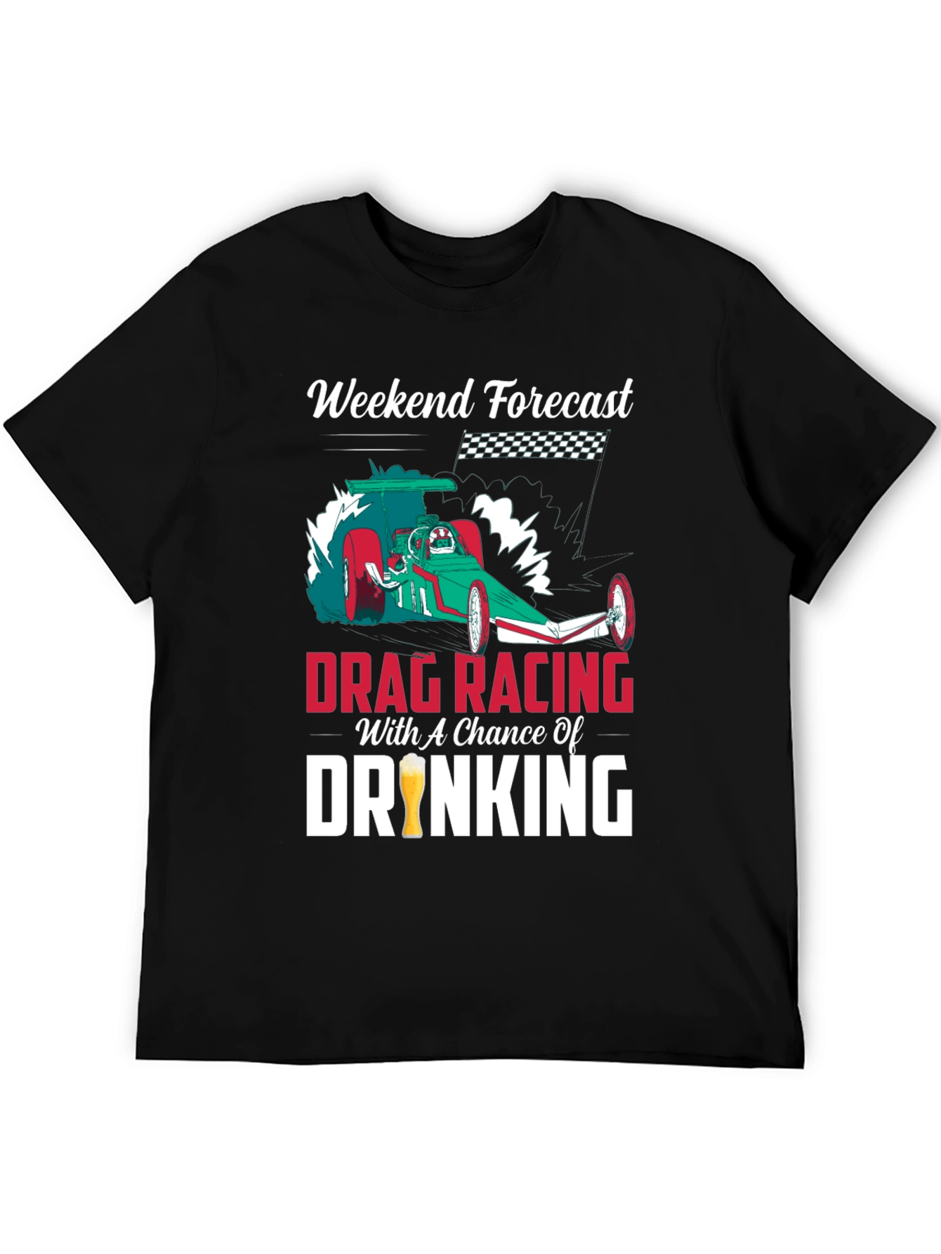 Drag Racing & Drinking T-Shirt: Weekend Forecast!