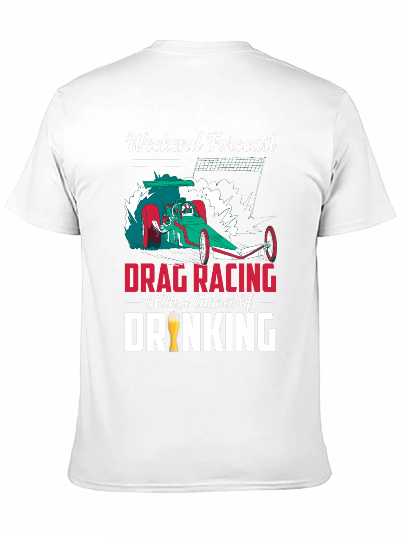 Drag Racing & Drinking T-Shirt: Weekend Forecast!