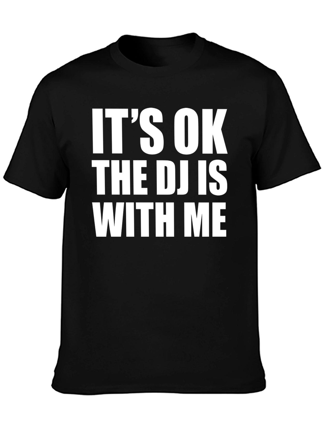 Its OK The DJ is With Me T-Shirt