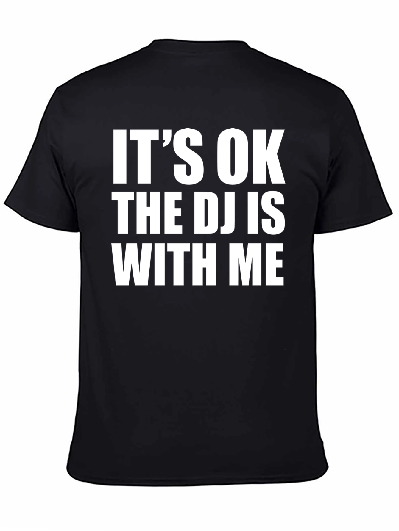 Its OK The DJ is With Me T-Shirt