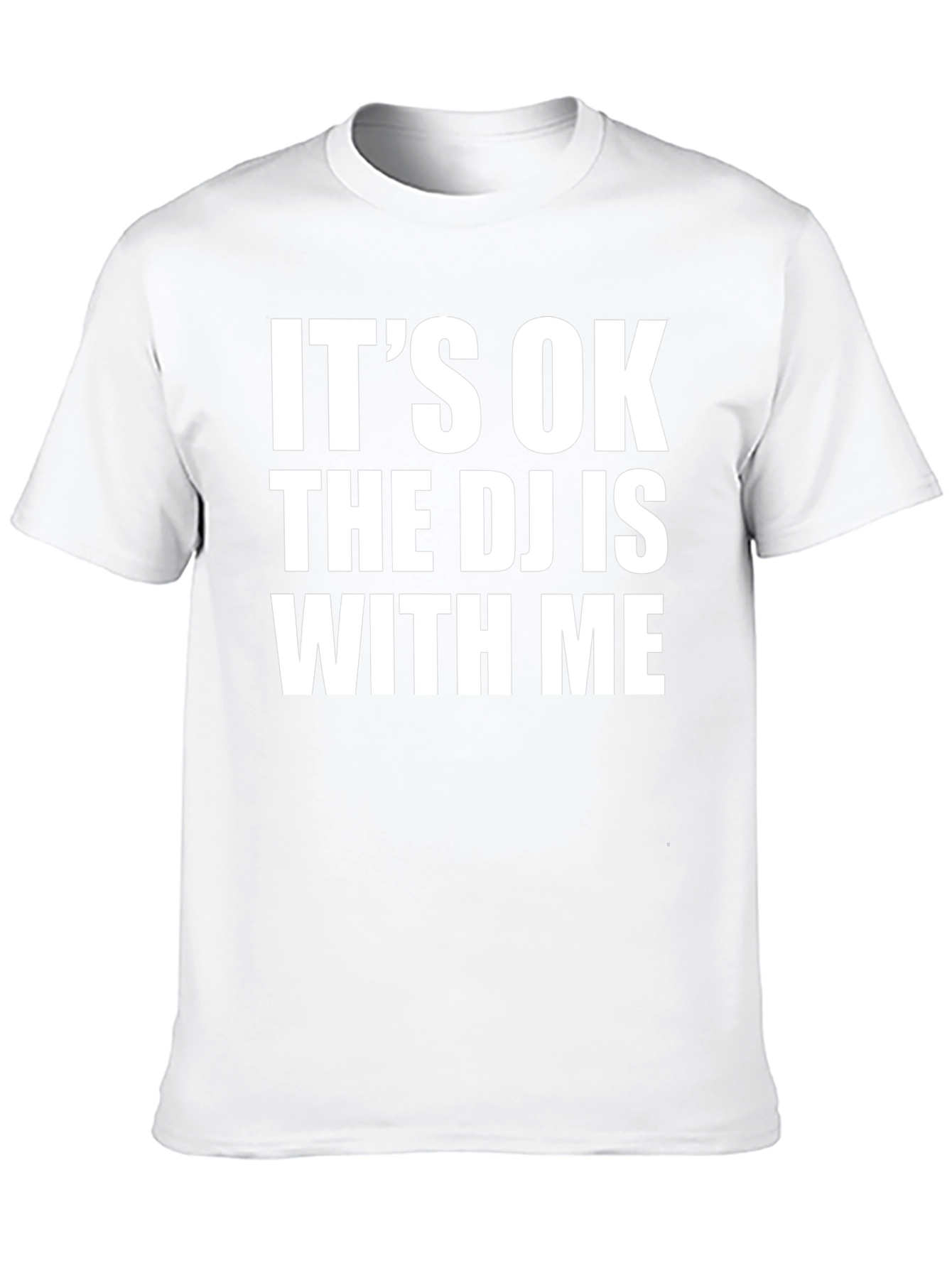 Its OK The DJ is With Me T-Shirt