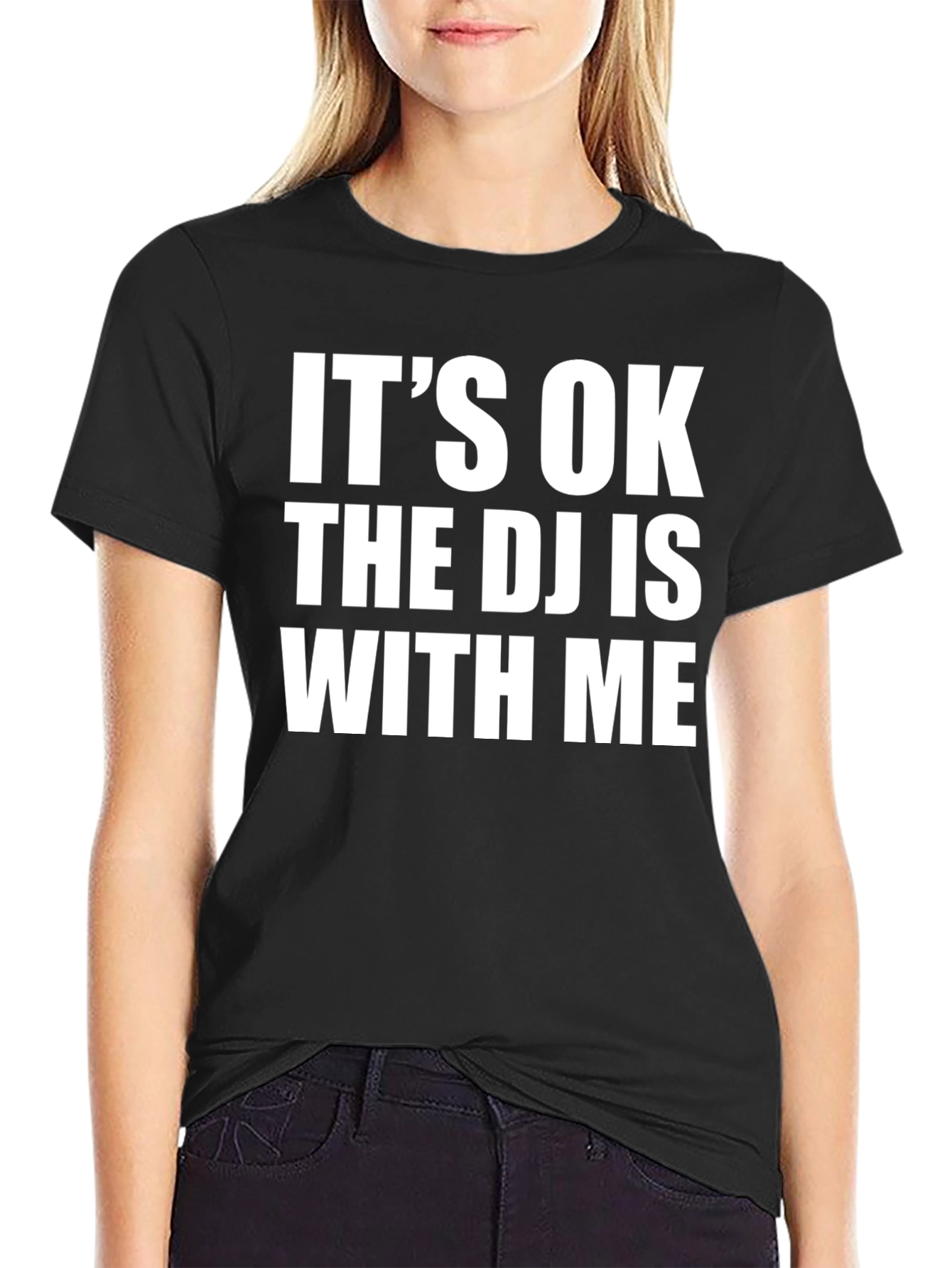 Its OK The DJ is With Me T-Shirt