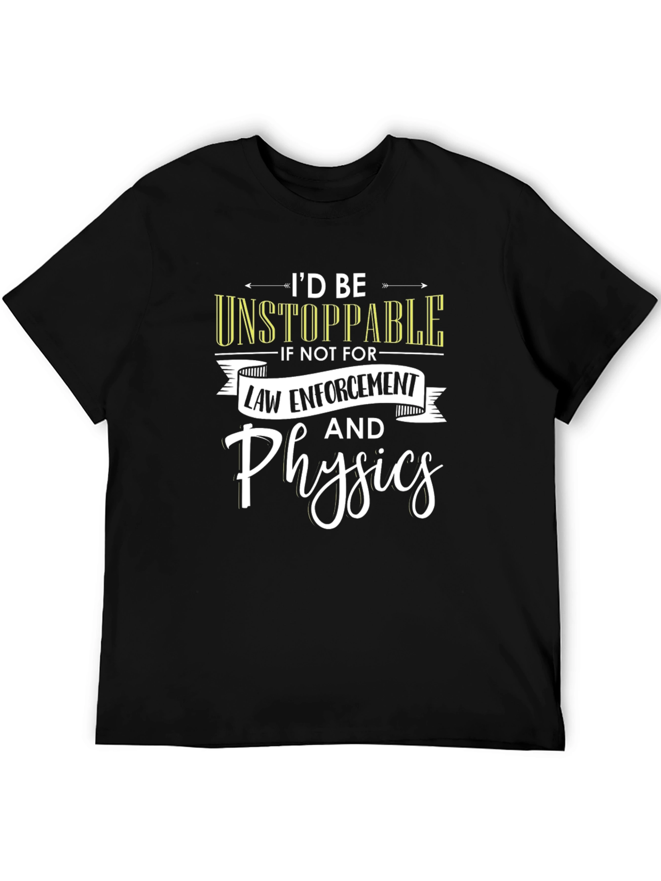 Id Be Unstoppable Funny Novelty Graphic T-Shirt