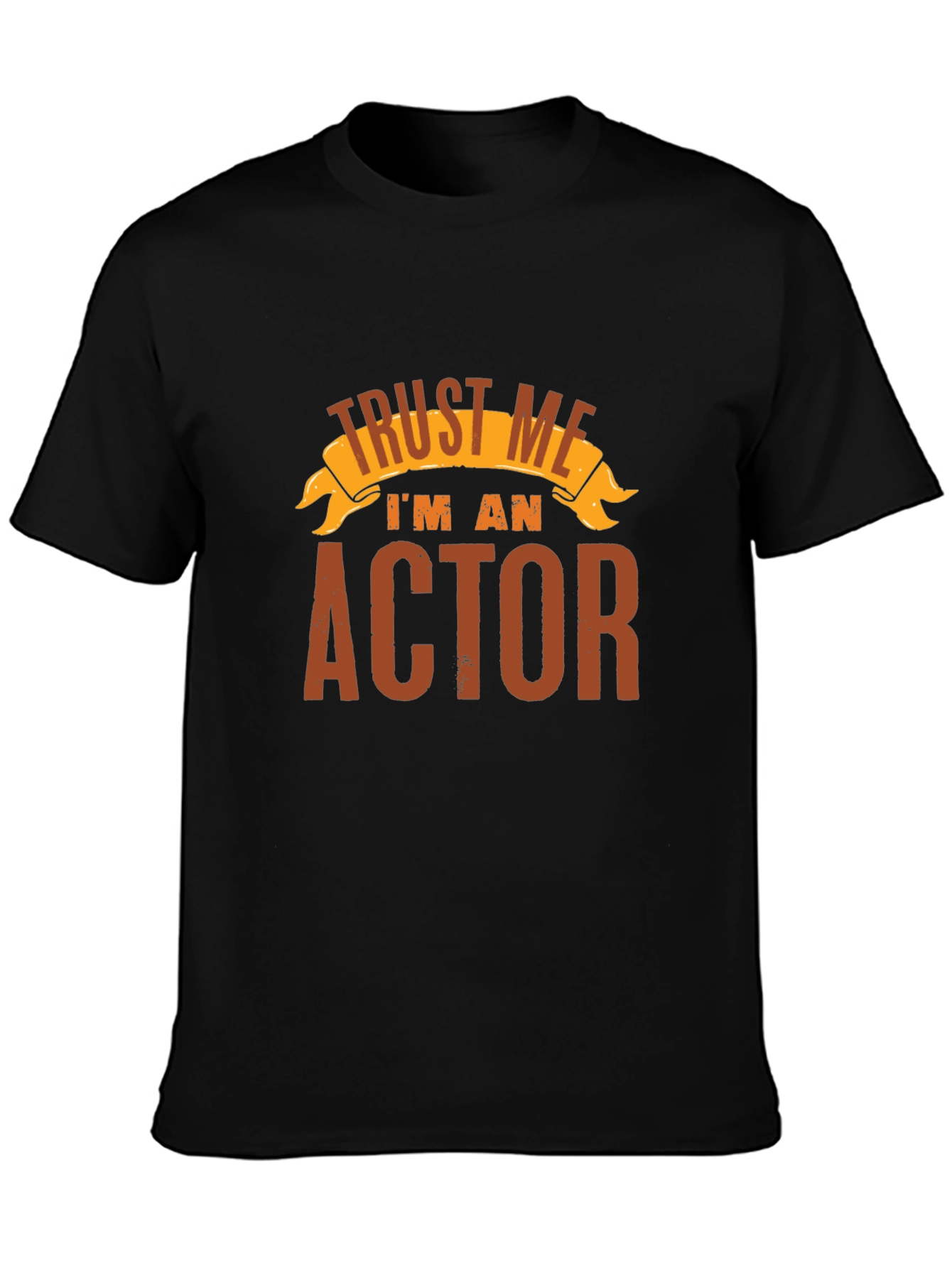 Trust Me Im an Actor - Black T-Shirt