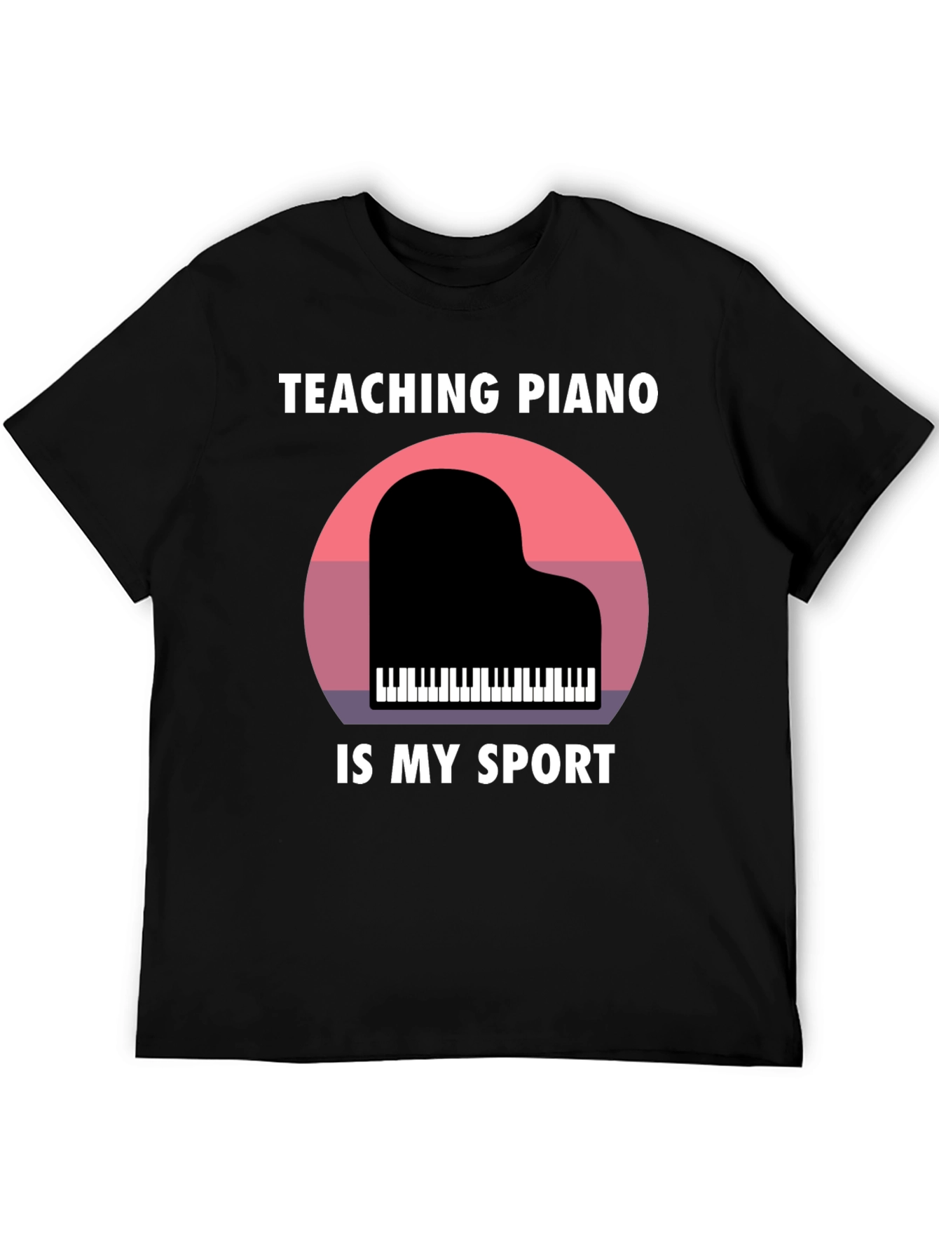 Teaching Piano Is My Sport Graphic T-Shirt