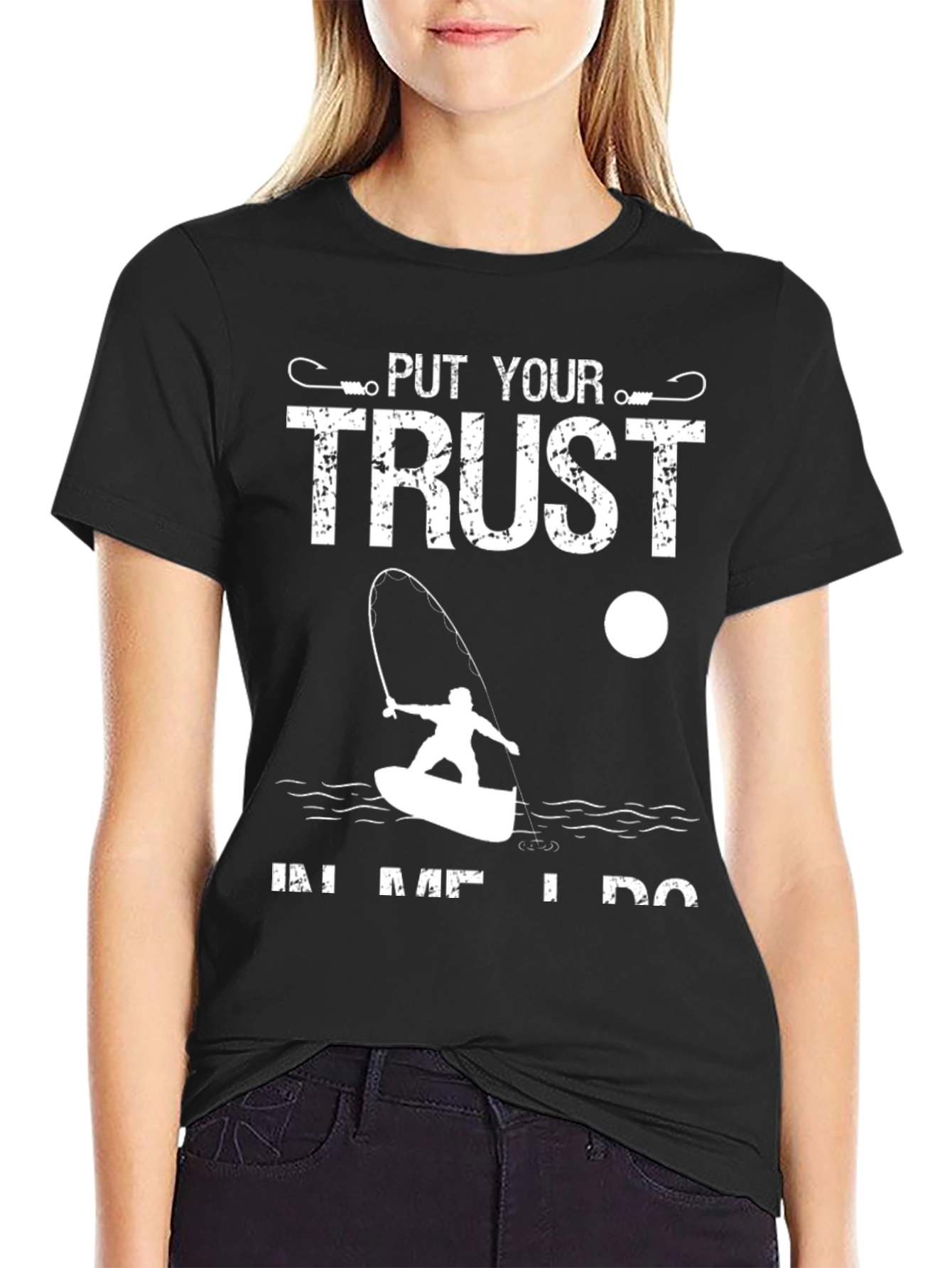 Fishing T-Shirt: Put Your Trust In Me I Do