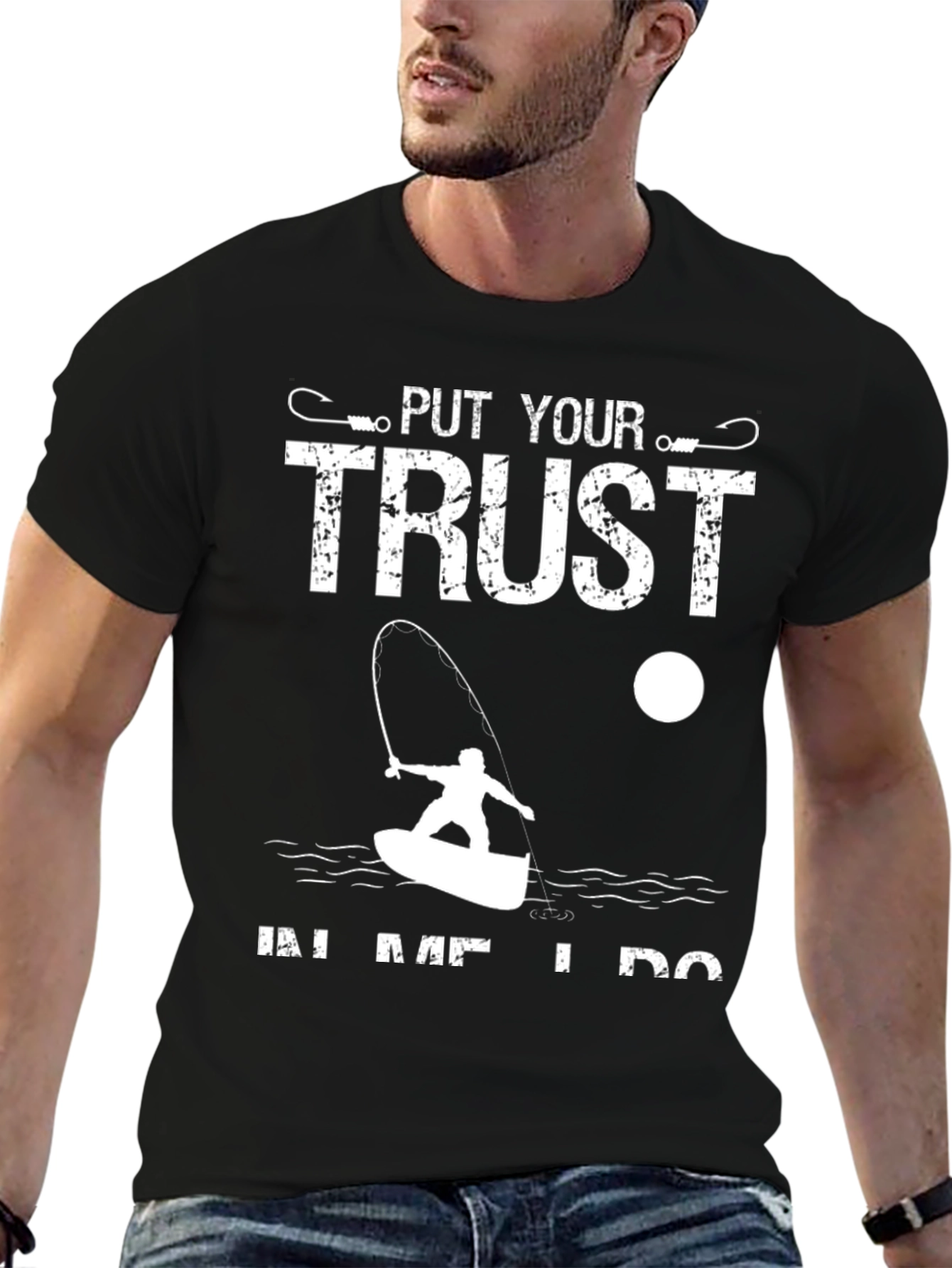 Fishing T-Shirt: Put Your Trust In Me I Do