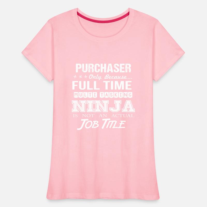 Purchaser T Shirt - Multitasking Ninja Job Gift It