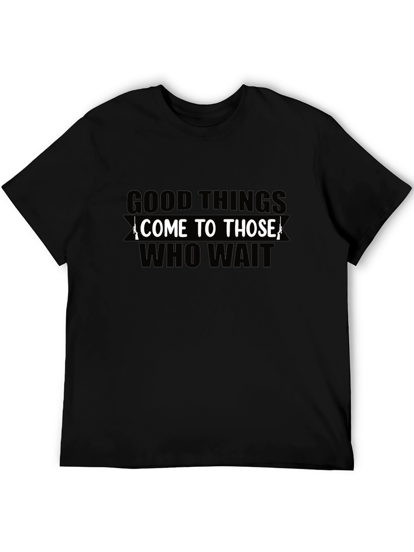 Good Things Come To Those Who Wait Black T-Shirt